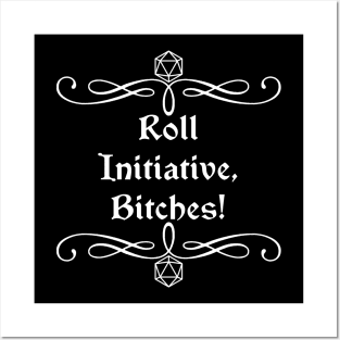 Roll Initiative, Bitches! Posters and Art